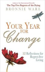 Your Year for Change: 52 Reflections for Regret-Free Living cena un informācija | Pašpalīdzības grāmatas | 220.lv