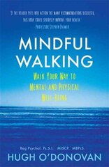 Mindful Walking: Walk Your Way to Mental and Physical Well-Being cena un informācija | Pašpalīdzības grāmatas | 220.lv