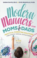 Modern Manners for Moms & Dads: Practical Parenting Solutions for Sticky Social Situations (For Kids 0-5) (Parenting etiquette, Good manners, & Child rearing tips) цена и информация | Самоучители | 220.lv