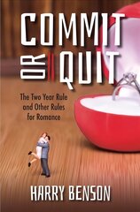 Commit or Quit: The 'Two Year Rule' and other Rules for Romance New edition cena un informācija | Pašpalīdzības grāmatas | 220.lv