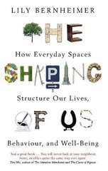 Shaping of Us: How Everyday Spaces Structure our Lives, Behaviour, and Well-Being cena un informācija | Pašpalīdzības grāmatas | 220.lv