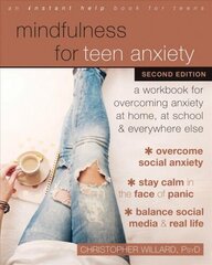 Mindfulness for Teen Anxiety: A Workbook for Overcoming Anxiety at Home, at School, and Everywhere Else 2nd ed. cena un informācija | Pašpalīdzības grāmatas | 220.lv