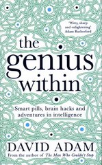 Genius Within: Smart Pills, Brain Hacks and Adventures in Intelligence Main Market Ed. цена и информация | Самоучители | 220.lv