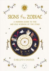 Signs of the Zodiac: A Modern Guide to the Age-Old Wisdom of the Stars цена и информация | Самоучители | 220.lv