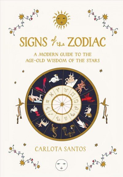 Signs of the Zodiac: A Modern Guide to the Age-Old Wisdom of the Stars cena un informācija | Pašpalīdzības grāmatas | 220.lv