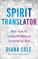 Spirit Translator: Seven Truths for Creating Well-Being and Connecting with Spirit cena un informācija | Pašpalīdzības grāmatas | 220.lv