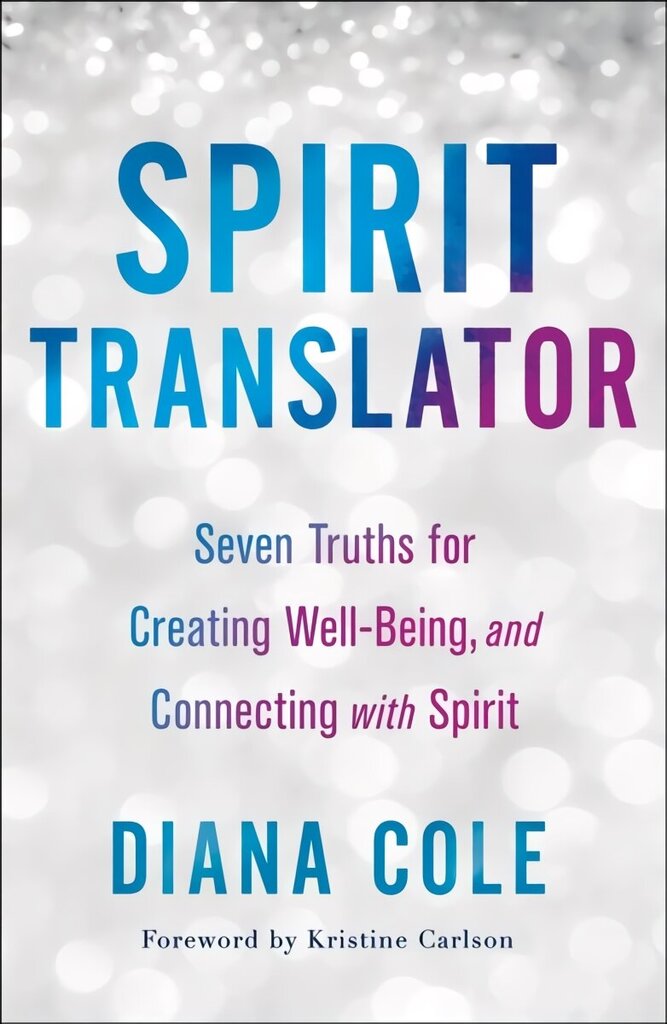 Spirit Translator: Seven Truths for Creating Well-Being and Connecting with Spirit cena un informācija | Pašpalīdzības grāmatas | 220.lv