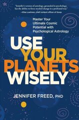 Use Your Planets Wisely: Master Your Ultimate Cosmic Potential with Psychological Astrology cena un informācija | Pašpalīdzības grāmatas | 220.lv