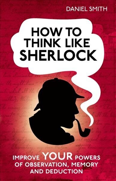 How to Think Like Sherlock: Improve Your Powers of Observation, Memory and Deduction цена и информация | Pašpalīdzības grāmatas | 220.lv