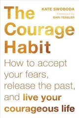 Courage Habit: How to Accept Your Fears, Release the Past, and Live Your Courageous Life cena un informācija | Pašpalīdzības grāmatas | 220.lv