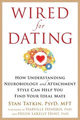 Wired for Dating: How Understanding Neurobiology and Attachment Style Can Help You Find Your Ideal Mate цена и информация | Самоучители | 220.lv