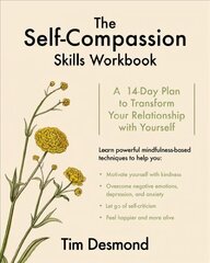 Self-Compassion Skills Workbook: A 14-Day Plan to Transform Your Relationship with Yourself cena un informācija | Pašpalīdzības grāmatas | 220.lv