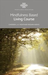 Mindfulness Based Living Course: A self-help version of the popular Mindfulness eight-week course, emphasising kindness and self-compassion, including guided meditations цена и информация | Самоучители | 220.lv