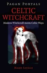 Pagan Portals - Celtic Witchcraft - Modern Witchcraft meets Celtic Ways: Modern Witchcraft Meets Celtic Ways cena un informācija | Pašpalīdzības grāmatas | 220.lv