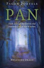 Pagan Portals - Pan - Dark Lord of the Forest and Horned God of the Witches: Dark Lord of the Forest and Horned God of the Witches цена и информация | Самоучители | 220.lv