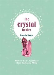 Crystal Healer: How to Use Crystals to Heal Body and Mind cena un informācija | Pašpalīdzības grāmatas | 220.lv