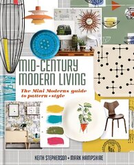 Mid-Century Modern Living: The Mini Modern's Guide to Pattern and Style cena un informācija | Pašpalīdzības grāmatas | 220.lv