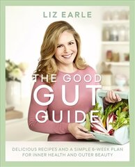 Good Gut Guide: Delicious Recipes & a Simple 6-Week Plan for Inner Health & Outer Beauty cena un informācija | Pašpalīdzības grāmatas | 220.lv