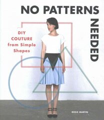 No Patterns Needed: DIY Couture from Simple Shapes цена и информация | Самоучители | 220.lv