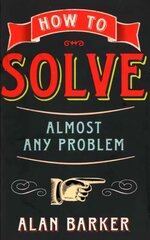 How to Solve Almost Any Problem: Turning Tricky Problems into Wise Decisions цена и информация | Самоучители | 220.lv