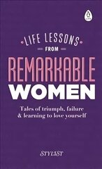 Life Lessons from Remarkable Women: Tales of Triumph, Failure and Learning to Love Yourself cena un informācija | Pašpalīdzības grāmatas | 220.lv