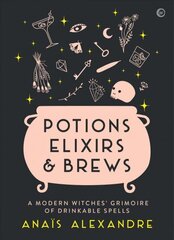 Potions, Elixirs & Brews: A modern witches' grimoire of drinkable spells 0th New edition cena un informācija | Pašpalīdzības grāmatas | 220.lv