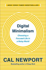 Digital Minimalism: Choosing a Focused Life in a Noisy World цена и информация | Самоучители | 220.lv