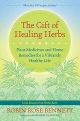 Gift of Healing Herbs: Plant Medicines and Home Remedies for a Vibrantly Healthy Life cena un informācija | Pašpalīdzības grāmatas | 220.lv