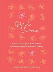 Girl Time: A Mother-Daughter Activity Book for Sharing, Bonding, and Really Talking cena un informācija | Pašpalīdzības grāmatas | 220.lv