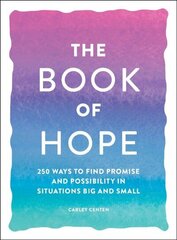 Book of Hope: 250 Ways to Find Promise and Possibility in Situations Big and Small цена и информация | Самоучители | 220.lv