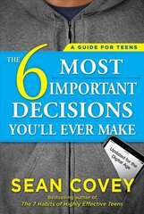 6 Most Important Decisions You'll Ever Make: A Guide for Teens: Updated for the Digital Age цена и информация | Самоучители | 220.lv