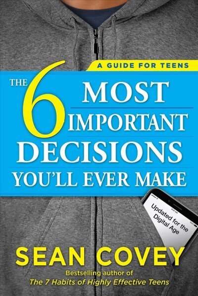 6 Most Important Decisions You'll Ever Make: A Guide for Teens: Updated for the Digital Age цена и информация | Pašpalīdzības grāmatas | 220.lv