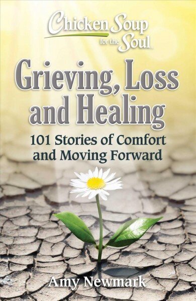 Chicken Soup for the Soul: Grieving, Loss and Healing: 101 Stories of Comfort and Moving Forward цена и информация | Pašpalīdzības grāmatas | 220.lv