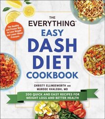 Everything Easy DASH Diet Cookbook: 200 Quick and Easy Recipes for Weight Loss and Better Health цена и информация | Самоучители | 220.lv