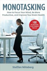 Monotasking: How to Focus Your Mind, Be More Productive, and Improve Your Brain Health цена и информация | Самоучители | 220.lv