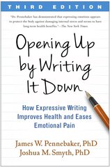 Opening Up by Writing It Down: How Expressive Writing Improves Health and Eases Emotional Pain 3rd edition цена и информация | Самоучители | 220.lv