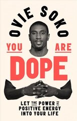 You Are Dope: Let the Power of Positive Energy Into Your Life cena un informācija | Pašpalīdzības grāmatas | 220.lv