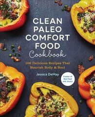 Clean Paleo Comfort Food Cookbook: 100 Delicious Recipes That Nourish Body & Soul cena un informācija | Pašpalīdzības grāmatas | 220.lv