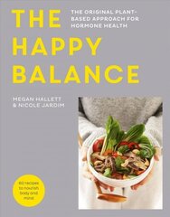 Happy Balance: The original plant-based approach for hormone health - 60 recipes to nourish body and mind цена и информация | Самоучители | 220.lv