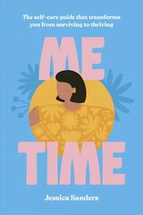 Me Time: The self-care guide that transforms you from surviving to thriving цена и информация | Самоучители | 220.lv