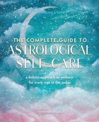 Complete Guide to Astrological Self-Care: A Holistic Approach to Wellness for Every Sign in the Zodiac, Volume 6 cena un informācija | Pašpalīdzības grāmatas | 220.lv