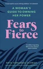 Fears to Fierce: A Woman's Guide to Owning Her Power cena un informācija | Pašpalīdzības grāmatas | 220.lv