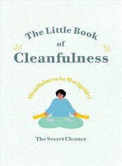 Little Book of Cleanfulness: Mindfulness in Marigolds! cena un informācija | Pašpalīdzības grāmatas | 220.lv