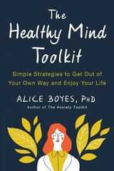 Healthy Mind Toolkit: Quit Sabotaging Your Success and Become Your Best Self цена и информация | Самоучители | 220.lv