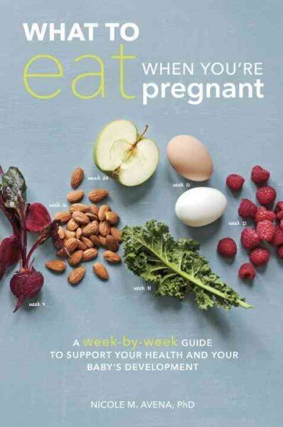 What to Eat When You're Pregnant: A Week-by-Week Guide to Support Your Health and Your Baby's Development cena un informācija | Pašpalīdzības grāmatas | 220.lv