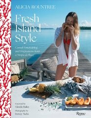 Alicia Rountree Fresh Island Style: Casual Entertaining and Inspirations from a Tropical Place цена и информация | Самоучители | 220.lv