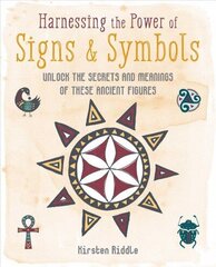 Harnessing the Power of Signs & Symbols: Unlock the Secrets and Meanings of These Ancient Figures cena un informācija | Pašpalīdzības grāmatas | 220.lv