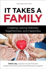 It Takes A Family: Creating Lasting Sobriety, Togetherness, and Happiness cena un informācija | Pašpalīdzības grāmatas | 220.lv