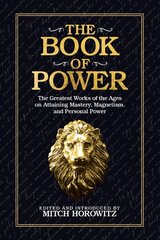 Book of Power: The Greatest Works of the Ages on Attaining Mastery, Magnetism, and Personal Power cena un informācija | Pašpalīdzības grāmatas | 220.lv