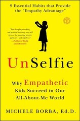 UnSelfie: Why Empathetic Kids Succeed in Our All-About-Me World цена и информация | Самоучители | 220.lv